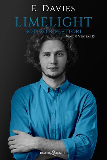Limelight. Sotto i riflettori. Vino & veritas. Vol. 15 - E. Davies - Libro Triskell Edizioni 2024, Rainbow | Libraccio.it
