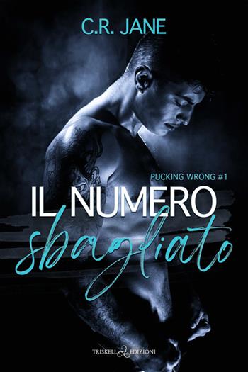 Il numero sbagliato. Pucking wrong. Vol. 1 - Jane C. R. - Libro Triskell Edizioni 2025, Romance | Libraccio.it