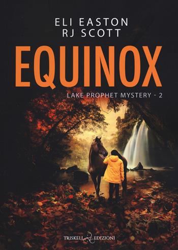 Equinox. Lake prophet mystery. Ediz. italiana. Vol. 2 - Eli Easton, R.J. Scott - Libro Triskell Edizioni 2025, Rainbow | Libraccio.it