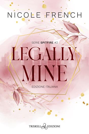 Legally mine. Ediz. italiana - Nicole French - Libro Triskell Edizioni 2025, Romance | Libraccio.it