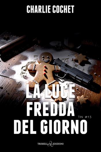 La fredda luce del giorno - Charlie Cochet - Libro Triskell Edizioni 2024, Rainbow | Libraccio.it