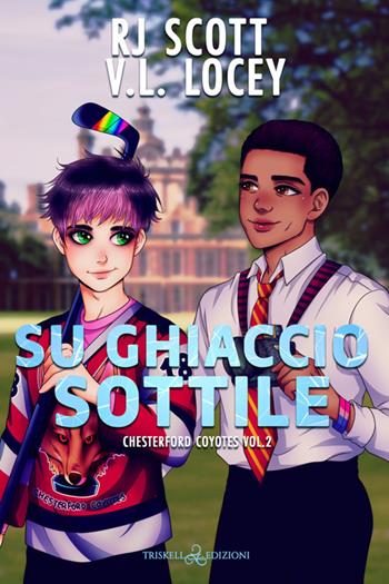 Su ghiaccio sottile. Chesterford Coyotes. Vol. 2 - R. J. Scott, V. L. Locey - Libro Triskell Edizioni 2025, Rainbow | Libraccio.it