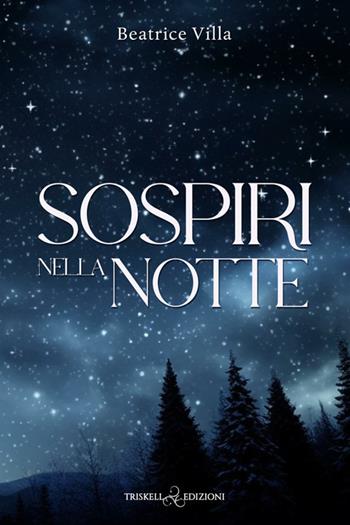 Sospiri nella notte - Beatrice Villa - Libro Triskell Edizioni 2025, Rainbow | Libraccio.it