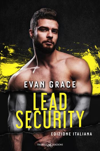Lead security. Ediz. italiana - Evan Grace - Libro Triskell Edizioni 2025, Romance | Libraccio.it