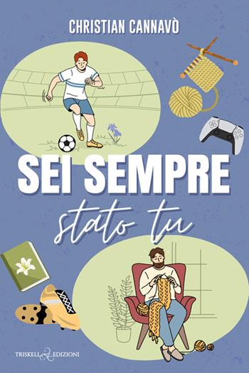 Sei sempre stato tu - Christian Cannavò - Libro Triskell Edizioni 2025, Rainbow | Libraccio.it