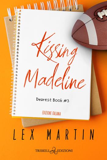 Kissing Madeline. Dearest book. Ediz. italiana. Vol. 3 - Martin Lex - Libro Triskell Edizioni 2025, Romance | Libraccio.it