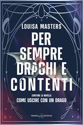 Per sempre draghi e contenti. Contiene la novella Come uscire con un drago