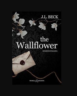 The wallflower. Ediz. italiana - J. L. Beck - Libro Triskell Edizioni 2025, Romance | Libraccio.it