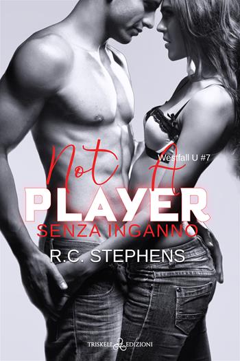 Senza inganno. Not a player. Westfall U. Vol. 7 - R. C. Stephens - Libro Triskell Edizioni 2025, Romance | Libraccio.it