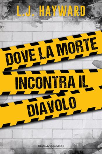 Dove la morte incontra il diavolo - L. J. Hayward - Libro Triskell Edizioni 2025, Rainbow | Libraccio.it