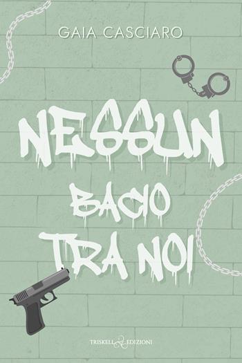 Nessun bacio tra noi - Gaia Casciaro - Libro Triskell Edizioni 2025, Rainbow | Libraccio.it