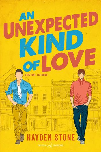An unexpected kind of love. Ediz.italiana - Hayden Stone - Libro Triskell Edizioni 2025, Rainbow | Libraccio.it