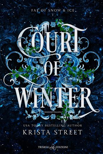 Court of winter. Ediz. italiana - Krista Street - Libro Triskell Edizioni 2025, Romance | Libraccio.it