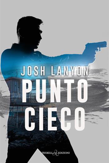 Punto cieco - Josh Lanyon - Libro Triskell Edizioni 2025, Rainbow | Libraccio.it