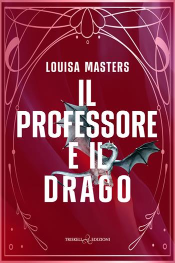 Il professore e il drago - Louisa Masters - Libro Triskell Edizioni 2025, Rainbow | Libraccio.it