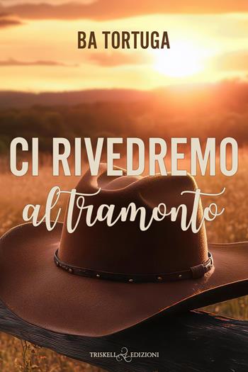 Ci rivedremo al tramonto - Ba Tortuga - Libro Triskell Edizioni 2025, Rainbow | Libraccio.it