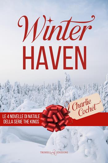 Winterhaven. Le 4 novelle di Natale della serie The Kings - Charlie Cochet - Libro Triskell Edizioni 2025, Rainbow | Libraccio.it