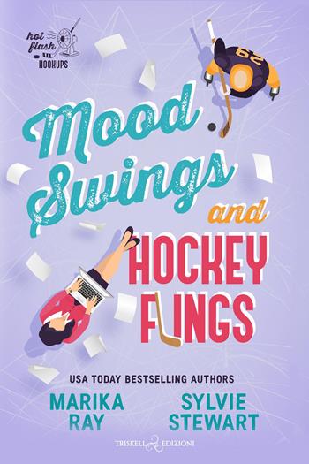 Mood swings and hockey flings. Ediz. italiana - Marika Ray, Sylvie Stewart - Libro Triskell Edizioni 2025, Romance | Libraccio.it
