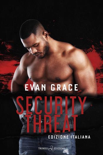 Security threat. Ediz. italiana - Evan Grace - Libro Triskell Edizioni 2025, Romance | Libraccio.it