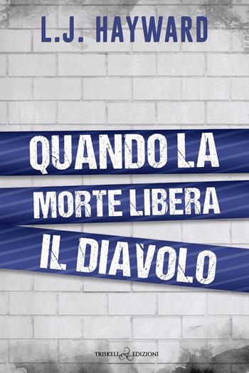 Quando la morte libera il diavolo - L. J. Hayward - Libro Triskell Edizioni 2026, Rainbow | Libraccio.it