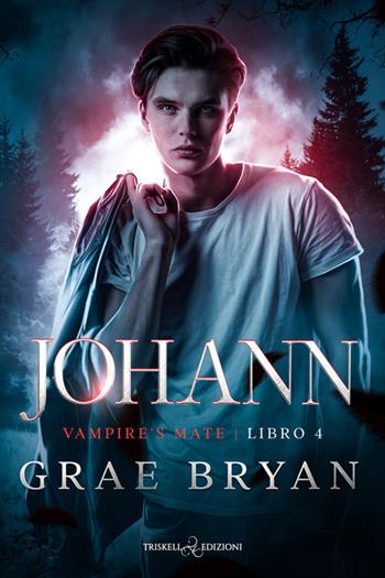 Johann. Vampire's mate. Vol. 4 - Grae Bryan - Libro Triskell Edizioni 2025, Rainbow | Libraccio.it