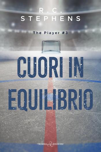 Cuori in equilibrio. The player. Vol. 3 - R. C. Stephens - Libro Triskell Edizioni 2025, Romance | Libraccio.it
