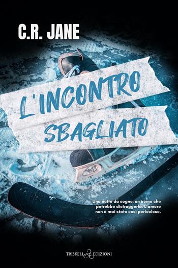 L'incontro sbagliato - C.R. Jane - Libro Triskell Edizioni 2026, Romance | Libraccio.it