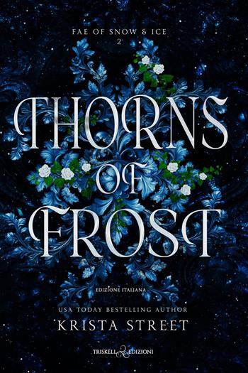 Thorns of frost. Ediz. italiana - Krista Street - Libro Triskell Edizioni 2026, Romance | Libraccio.it
