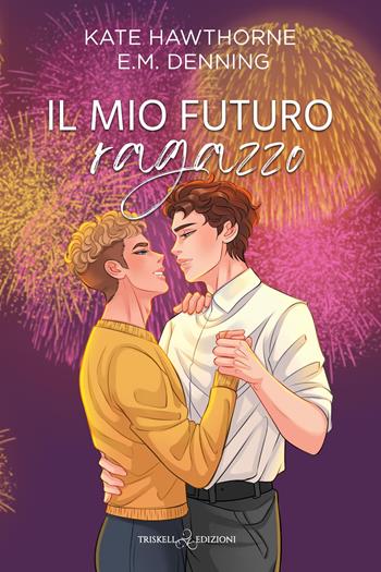 Il mio futuro ragazzo - Kate Hawthorne, E.M. Denning - Libro Triskell Edizioni 2026, Rainbow | Libraccio.it