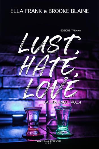 Lust. Hate. Love. Ediz. italiana. Vol. 4 - Ella Frank, Brooke Blaine - Libro Triskell Edizioni 2026, Rainbow | Libraccio.it