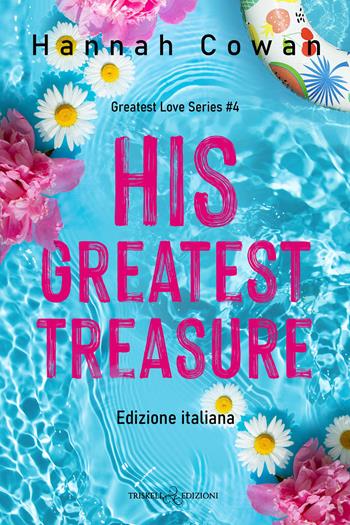 His greatest treasure. Greatest love. Ediz. italiana. Vol. 4 - Hannah Cowan - Libro Triskell Edizioni 2026, Romance | Libraccio.it