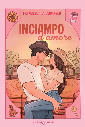 Inciampo d’amore - Francesca C. Cominelli - Libro Triskell Edizioni 2026, Romance | Libraccio.it