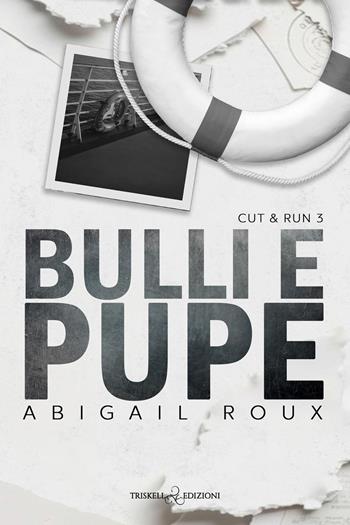 Bulli e pupe. Cut & run. Vol. 3 - Abigail Roux - Libro Triskell Edizioni 2026, Rainbow | Libraccio.it