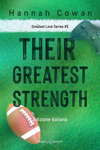 Their greatest strength. Greatest love. Ediz. italiana. Vol. 5 - Hannah Cowan - Libro Triskell Edizioni 2026, Romance | Libraccio.it