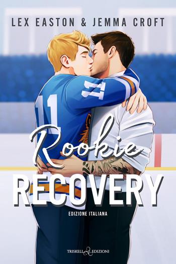 Rookie recovery. Ediz. italiana - Lex Easton, Jemma Croft - Libro Triskell Edizioni 2026, Rainbow | Libraccio.it