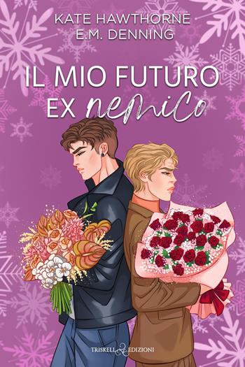 Il mio futuro ex nemico - Kate Hawthorne, E.M. Denning - Libro Triskell Edizioni 2026, Rainbow | Libraccio.it