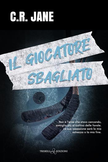 Il giocatore sbagliato - Jane C. R. - Libro Triskell Edizioni 2026, Romance | Libraccio.it