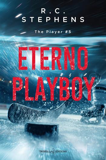 Eterno playboy. The player. Vol. 5 - R. C. Stephens - Libro Triskell Edizioni 2026, Romance | Libraccio.it
