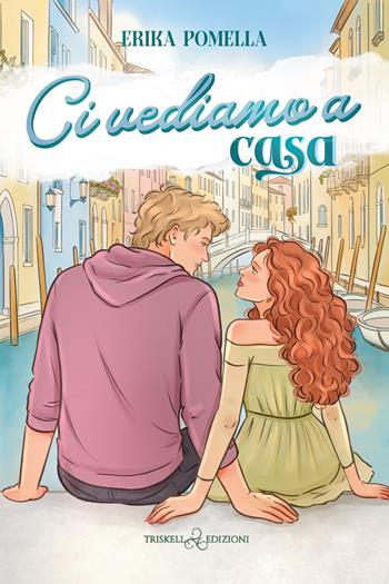 Ci vediamo a casa - Erika Pomella - Libro Triskell Edizioni 2026, Romance | Libraccio.it
