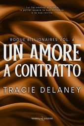 Un amore a contratto. Rogue billionaires. Vol. 4