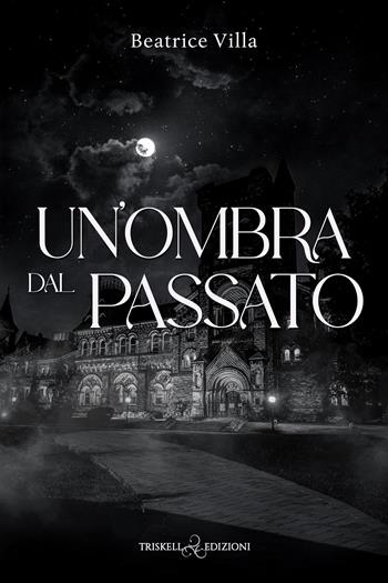 Un'ombra dal passato - Beatrice Villa - Libro Triskell Edizioni 2026, Rainbow | Libraccio.it