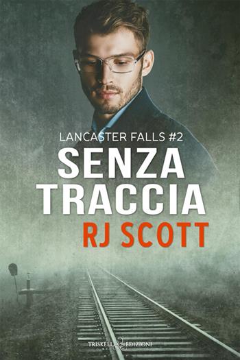 Senza traccia - R.J. Scott - Libro Triskell Edizioni 2026, Rainbow | Libraccio.it