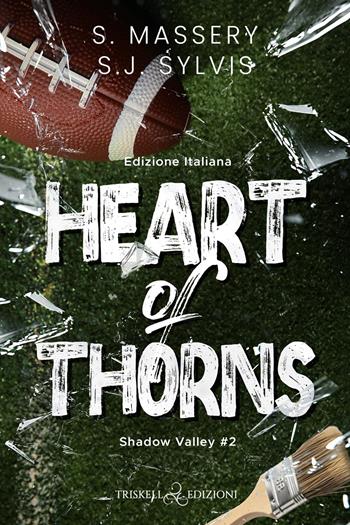 Heart of thorns. Ediz. italiana - Sara Massery, S.J. Sylvis - Libro Triskell Edizioni 2026, Romance | Libraccio.it