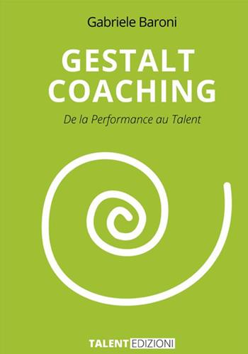 Gestalt coaching. De la performance au talent - Gabriele Baroni - Libro StreetLib 2021 | Libraccio.it