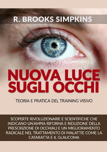 Nuova luce sugli occhi. Teoria e pratica del training visivo - R. Brooks Simpkins - Libro StreetLib 2021 | Libraccio.it