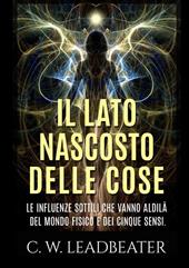 Il lato nascosto delle cose. Le influenze sottili che vanno aldilà del mondo fisico e dei cinque sensi