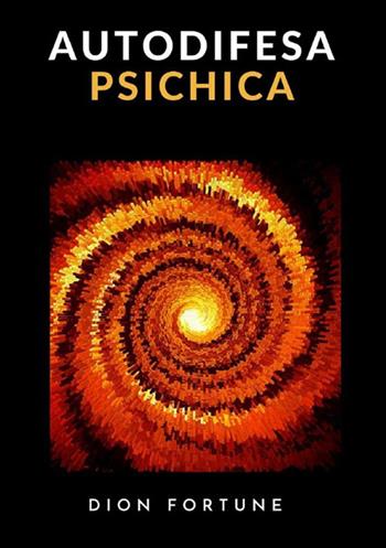 Autodifesa psichica - Dion Fortune - Libro StreetLib 2021 | Libraccio.it