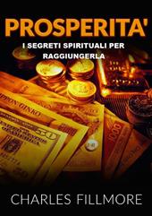 Prosperità. I segreti spirituali per raggiungerla