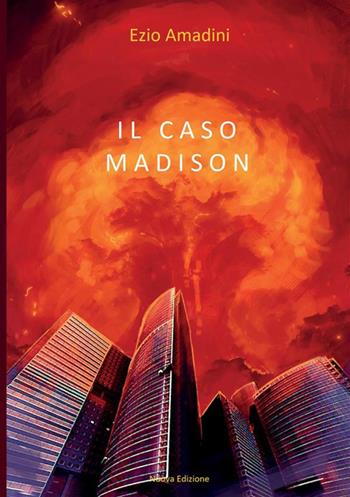 Il caso Madison - Ezio Amadini - Libro StreetLib 2021 | Libraccio.it