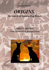 Origins. In search of ancient dog breeds. Vol. 1: From Prehistory to Ancient Greece